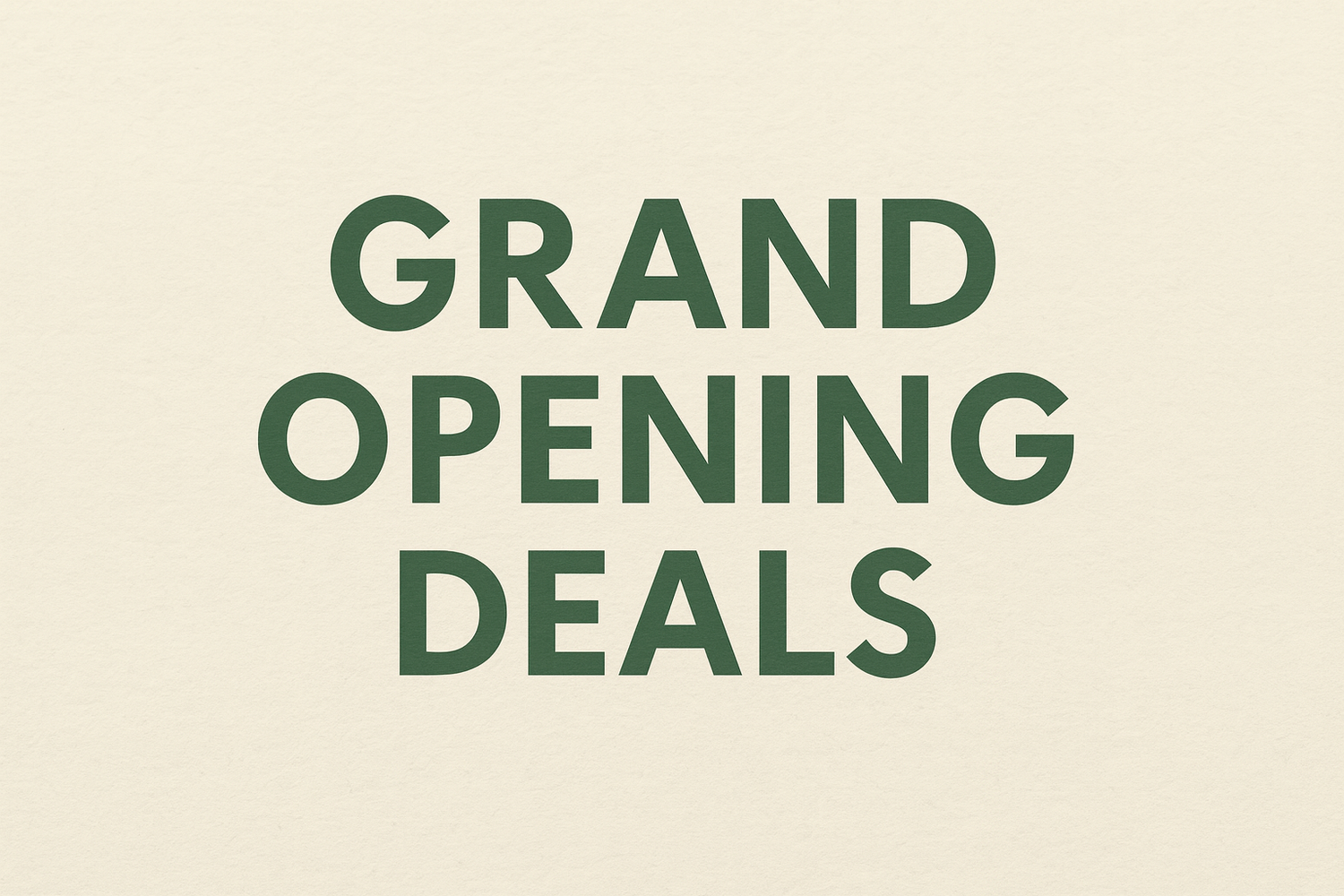 Grand Opening Deals